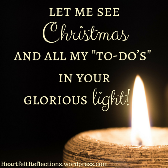let-me-see-christmas-and-all-my-to-dos-in-your-glorious-light